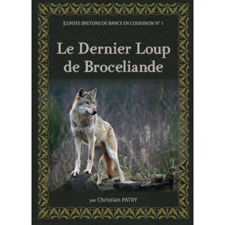 Le dernier loup de Brocéliande – Christian Patry