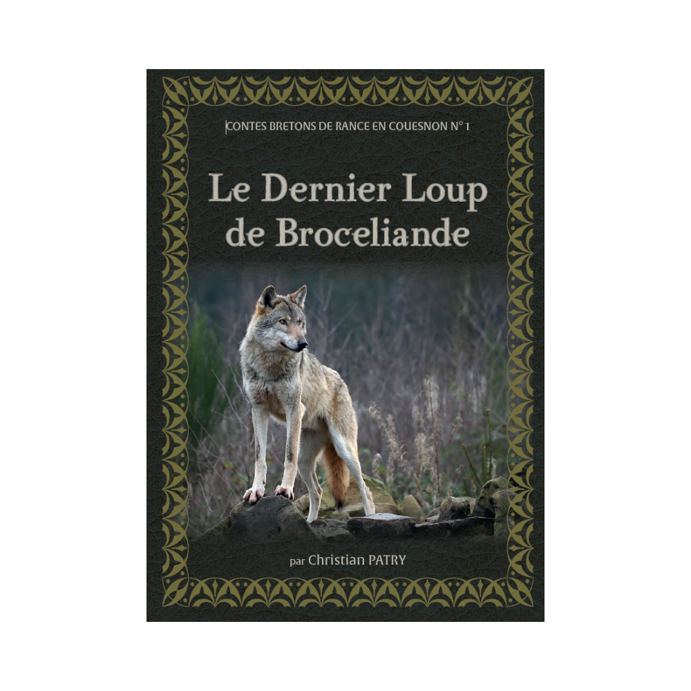 Le dernier loup de Brocéliande – Christian Patry