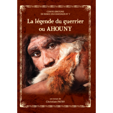 La légende du guerrier ou Ahouny — Christian Patry