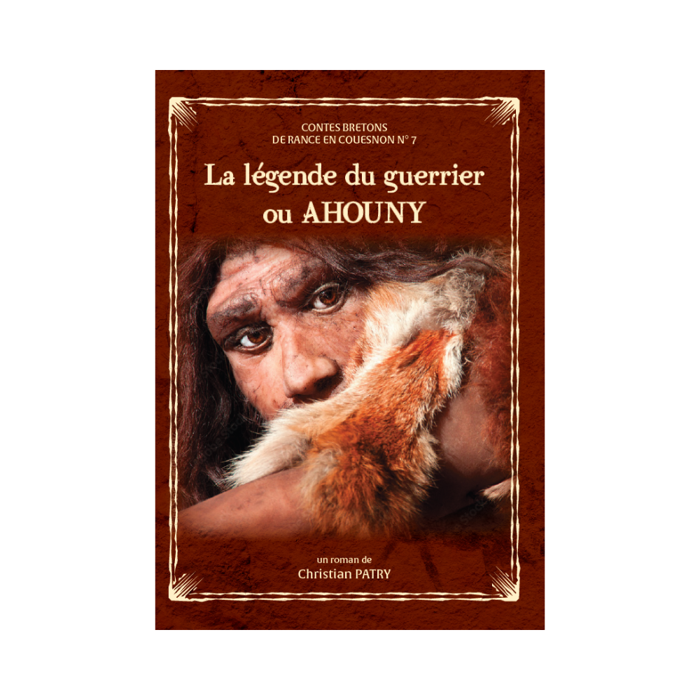La légende du guerrier ou Ahouny — Christian Patry